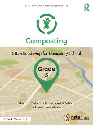 Composting, Grade 5: STEM Road Map for Elementary School de Carla C. Johnson