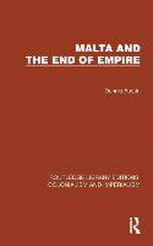 Malta and the End of Empire de Dennis Austin