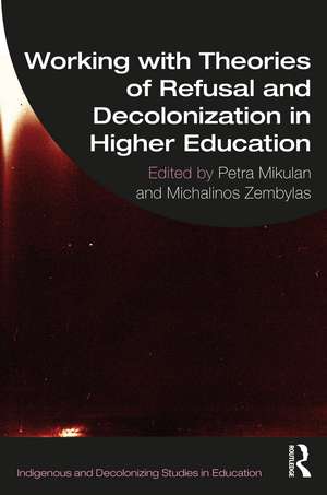 Working with Theories of Refusal and Decolonization in Higher Education de Petra Mikulan