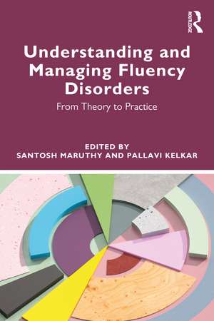 Understanding and Managing Fluency Disorders: From Theory to Practice de Santosh Maruthy