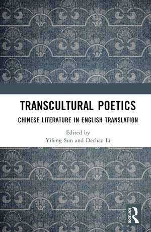 Transcultural Poetics: Chinese Literature in English Translation de Yifeng Sun