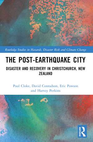 The Post-Earthquake City: Disaster and Recovery in Christchurch, New Zealand de Paul Cloke