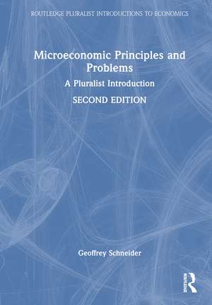 Microeconomic Principles and Problems: A Pluralist Introduction de Geoffrey Schneider