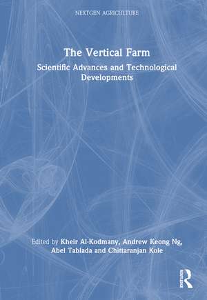 The Vertical Farm: Scientific Advances and Technological Developments de Kheir Al-Kodmany