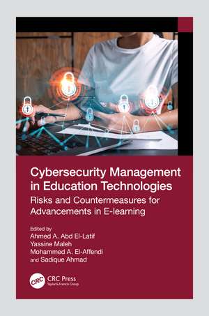 Cybersecurity Management in Education Technologies: Risks and Countermeasures for Advancements in E-learning de Ahmed A. Abd El-Latif