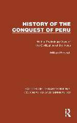 History of the Conquest of Peru: With a Preliminary View of the Civilization of the Incas de William Prescott