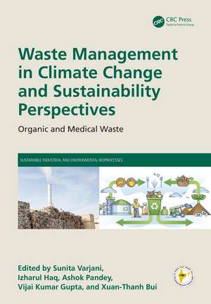 Waste Management in Climate Change and Sustainability Perspectives: Organic and Medical Waste de Sunita Varjani