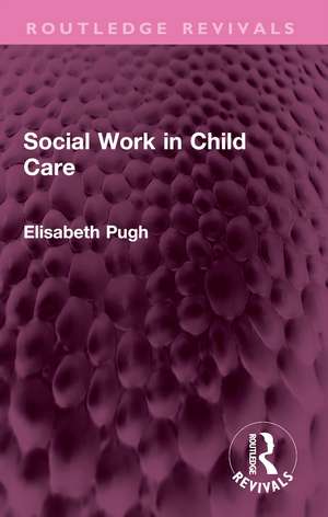 Social Work in Child Care de Elisabeth Pugh