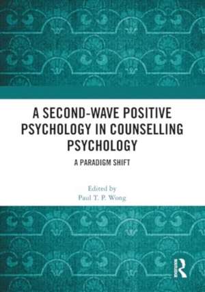 A Second-Wave Positive Psychology in Counselling Psychology: A Paradigm Shift de Paul T. P. Wong