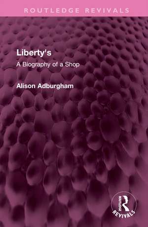 Liberty's: A Biography of a Shop de Alison Adburgham