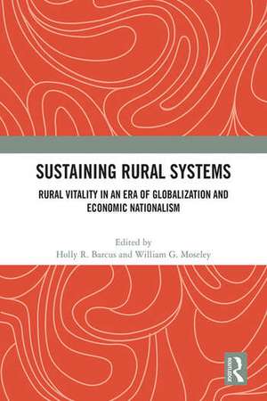 Sustaining Rural Systems: Rural Vitality in an Era of Globalization and Economic Nationalism de Holly R. Barcus