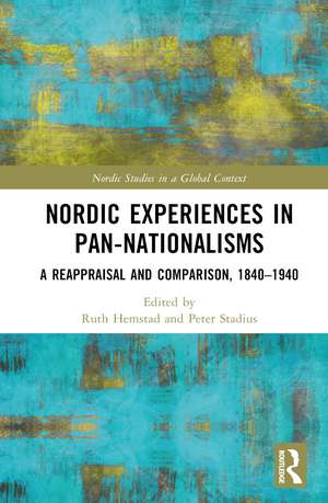 Nordic Experiences in Pan-nationalisms: A Reappraisal and Comparison, 1840–1940 de Ruth Hemstad