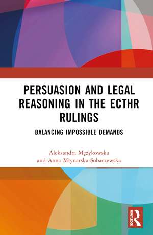 Persuasion and Legal Reasoning in the ECtHR Rulings: Balancing Impossible Demands de Aleksandra Mężykowska