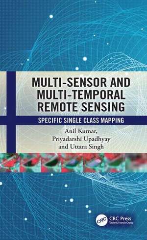 Multi-Sensor and Multi-Temporal Remote Sensing de Anil Kumar