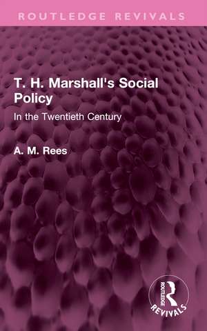 T. H. Marshall's Social Policy: In the Twentieth Century de A. M. Rees