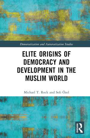 Elite Origins of Democracy and Development in the Muslim World de Michael T. Rock