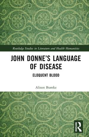 John Donne’s Language of Disease: Eloquent Blood de Alison Bumke