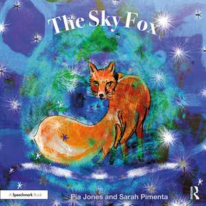 The Sky Fox: For Children With Feelings Of Loneliness de Pia Jones