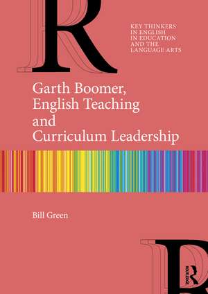 Garth Boomer, English Teaching and Curriculum Leadership de Bill Green