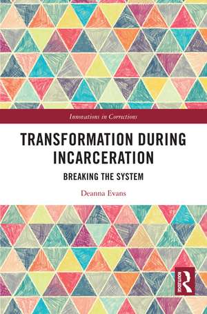 Transformation During Incarceration: Breaking the System de Deanna Evans