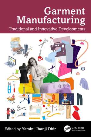 Garment Manufacturing: Traditional and Innovative Developments de Yamini Jhanji Dhir