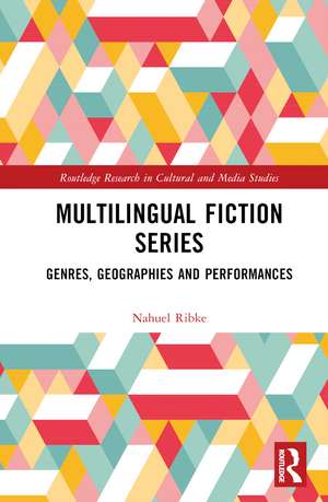 Multilingual Fiction Series: Genres, Geographies and Performances de Nahuel Ribke