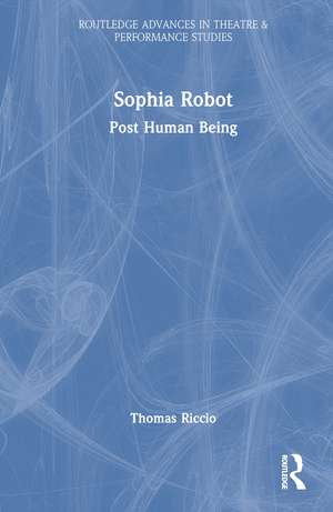 Sophia Robot: Post Human Being de Thomas Riccio