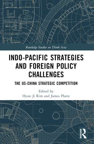 Indo-Pacific Strategies and Foreign Policy Challenges: The US-China Strategic Competition de Hyun Ji Rim