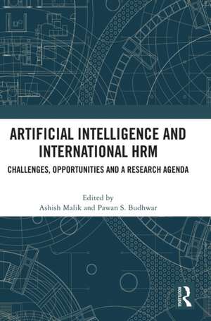 Artificial Intelligence and International HRM: Challenges, Opportunities and a Research Agenda de Ashish Malik