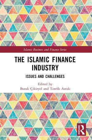 The Islamic Finance Industry: Issues and Challenges de Burak Çıkıryel