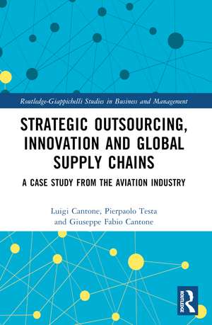 Strategic Outsourcing, Innovation and Global Supply Chains: A Case Study from the Aviation Industry de Luigi Cantone