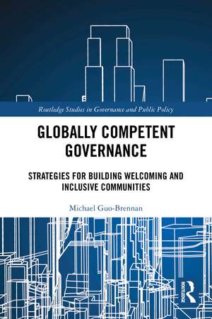 Globally Competent Governance: Strategies for Building Welcoming and Inclusive Communities de Michael Guo-Brennan