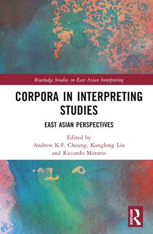 Corpora in Interpreting Studies: East Asian Perspectives de Andrew K.F. Cheung