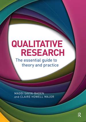 Qualitative Research: The Essential Guide to Theory and Practice de Maggi Savin-Baden