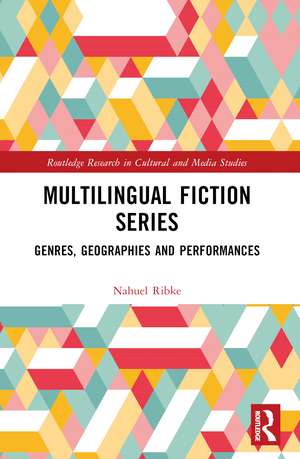 Multilingual Fiction Series: Genres, Geographies and Performances de Nahuel Ribke