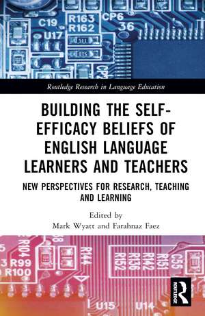 Building the Self-Efficacy Beliefs of English Language Learners and Teachers: New Perspectives for Research, Teaching and Learning de Mark Wyatt