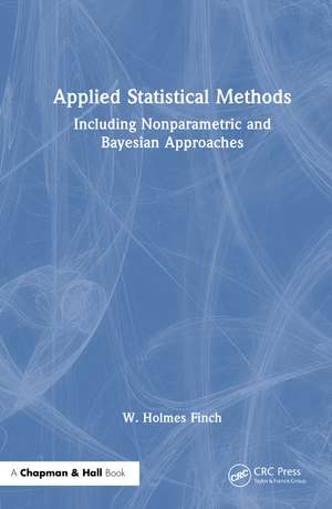 Applied Statistical Methods: Including Nonparametric and Bayesian Approaches de W. Holmes Finch