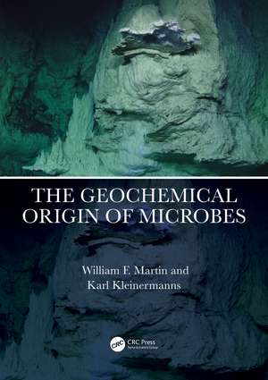 The Geochemical Origin of Microbes de William F. Martin