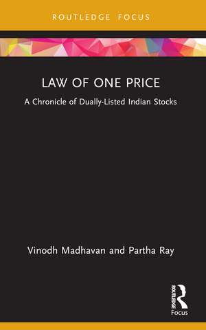 Law of One Price: A Chronicle of Dually Listed Indian Stocks de Vinodh Madhavan