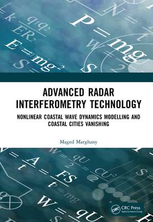 Advanced Radar Interferometry Technology: Nonlinear Coastal Wave Dynamics Modelling and Coastal Cities Vanishing de Maged Marghany