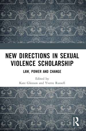 New Directions in Sexual Violence Scholarship: Law, Power and Change de Kate Gleeson