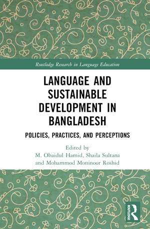 Language and Sustainable Development in Bangladesh: Policies, Practices, and Perceptions de M. Obaidul Hamid