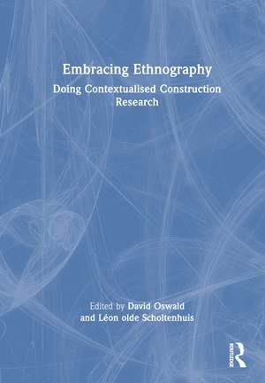 Embracing Ethnography: Doing Contextualised Construction Research de David Oswald
