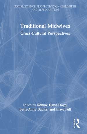 Traditional Midwives: Cross-Cultural Perspectives de Robbie Davis-Floyd