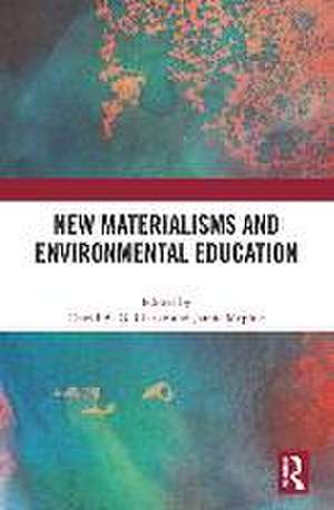 New Materialisms and Environmental Education de David A. G. Clarke