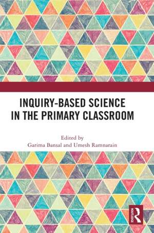 Inquiry-Based Science in the Primary Classroom de Garima Bansal