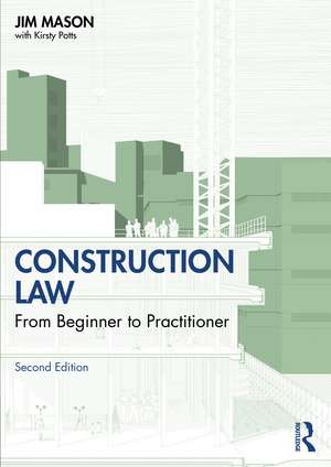 Construction Law: From Beginner to Practitioner de Jim Mason