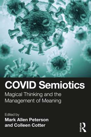 COVID Semiotics: Magical Thinking and the Management of Meaning de Mark Allen Peterson