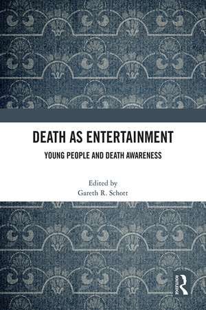 Death as Entertainment: Young People and Death Awareness de Gareth R. Schott