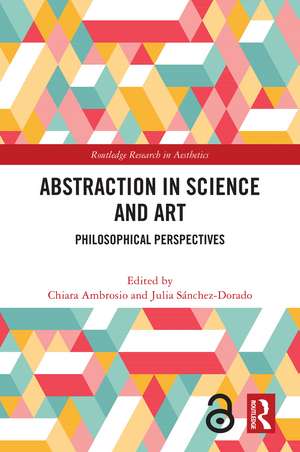 Abstraction in Science and Art: Philosophical Perspectives de Chiara Ambrosio